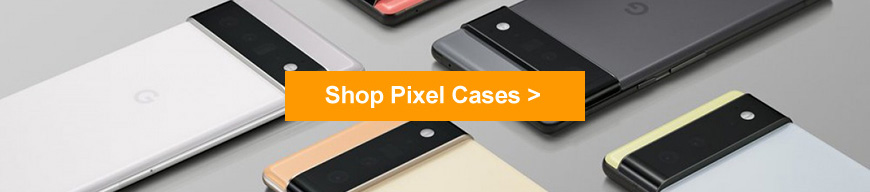 Shop Google Pixel Cases